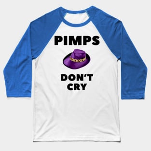 Pimps Don’t Cry Baseball T-Shirt